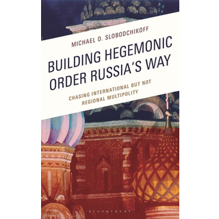 Building Hegemonic Order Russia's Way