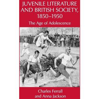 Juvenile Literature and British Society, 1850-1950