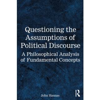Questioning the Assumptions of Political Discourse