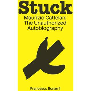 Stuck: Maurizio Cattelan