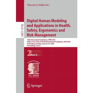 Digital Human Modeling and Applications in Health, Safety, Ergonomics and Risk Management