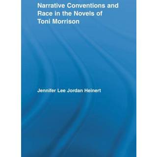 Narrative Conventions and Race in the Novels of Toni Morrison