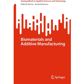 Biomaterials and Additive Manufacturing