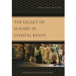 The Legacy of Slavery in Coastal Kenya