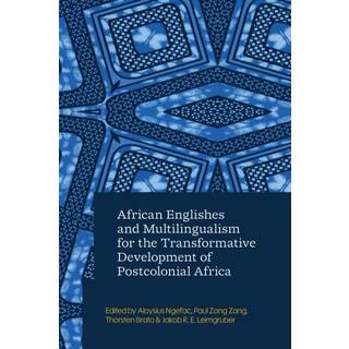 African Englishes and Multilingualism for the Transformative Development of Postcolonial Africa