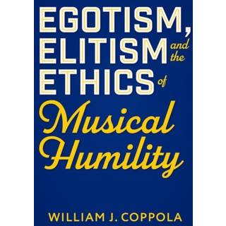 Egotism, Elitism, and the Ethics of Musical Humility