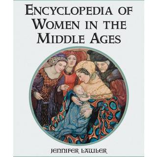 Encyclopedia of Women in the Middle Ages