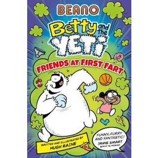 BEANO Betty and the Yeti: Friends at First Fart