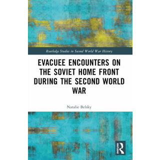 Evacuee Encounters on the Soviet Home Front During the Second World War