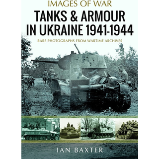Tanks and Armour in Ukraine 1941–1944