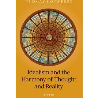 Idealism and the Harmony of Thought and Reality
