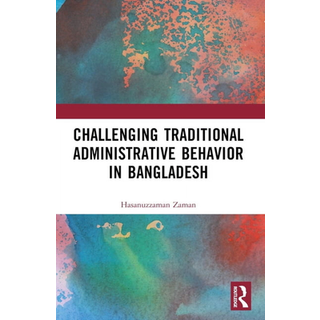 Challenging Colonial Administrative Behavior in Bangladesh
