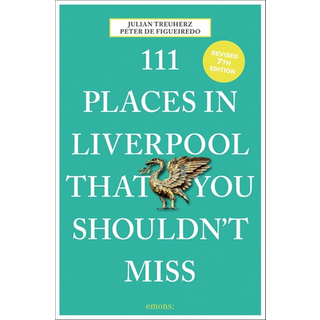 111 Places in Liverpool That You Shouldn't Miss