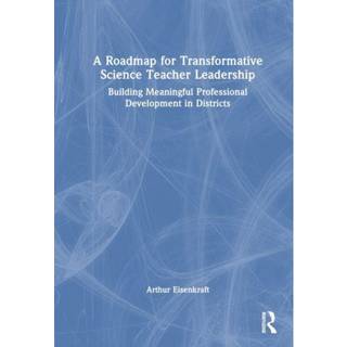 A Roadmap for Transformative Science Teacher Leadership