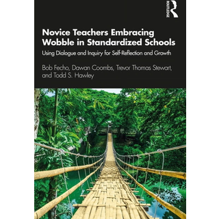 Novice Teachers Embracing Wobble in Standardized Schools