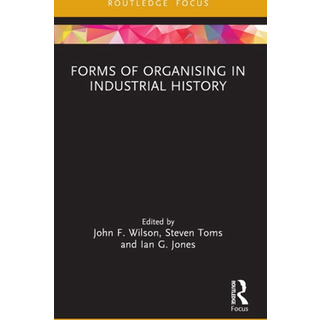 Forms of Organising in Industrial History