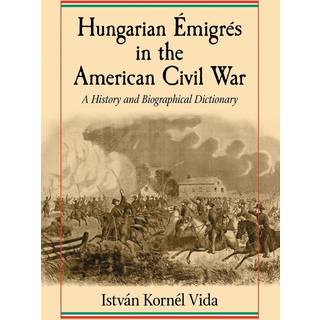 Hungarian Emigres in the American Civil War