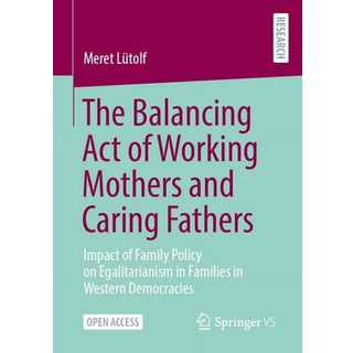 The Balancing Act of Working Mothers and Caring Fathers