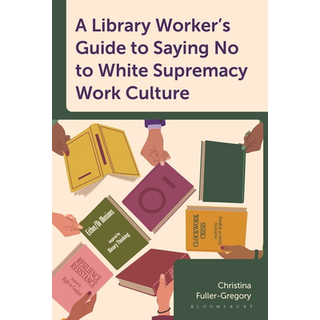 A Library Worker's Guide to Saying No to White Supremacy Work Culture