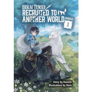 Isekai Tensei: Recruited to Another World: Omnibus 1 (Light Novel)