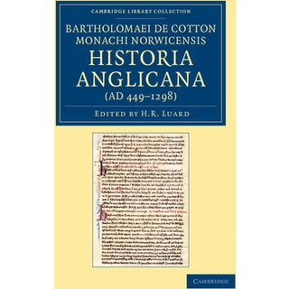 Bartholomaei de Cotton, Monachi Norwicensis, Historia Anglicana (AD 449–1298)
