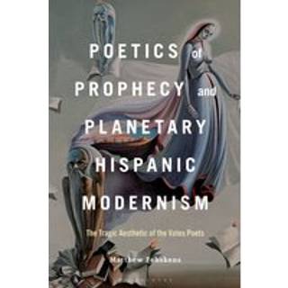 Poetics of Prophecy and Planetary Hispanic Modernism