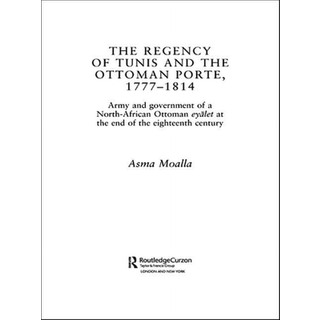 The Regency of Tunis and the Ottoman Porte, 1777-1814