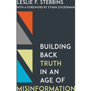 Building Back Truth in an Age of Misinformation