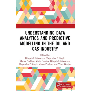 Understanding Data Analytics and Predictive Modelling in the Oil and Gas Industry