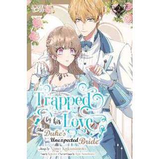 Trapped By His Love: The Duke's Unexpected Bride, Volume 2