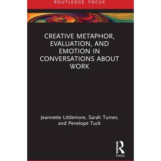 Creative Metaphor, Evaluation, and Emotion in Conversations about Work
