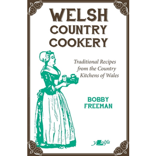 Welsh Country Cookery - Traditional Recipes from the Country Kitchens of Wales