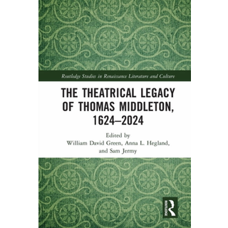 The Theatrical Legacy of Thomas Middleton, 1624–2024
