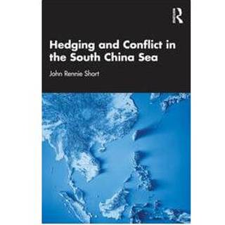 Hedging and Conflict in the South China Sea