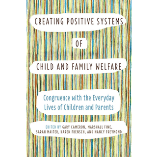 Creating Positive Systems of Child and Family Welfare