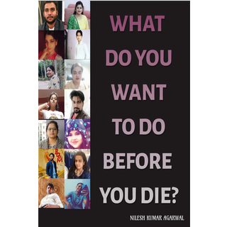 What Do You Want to Do Before You Die?