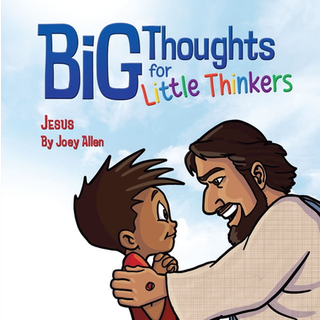 Big Thoughts For Little Thinkers: Jesus