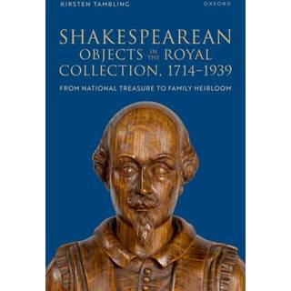 Shakespearean Objects in the Royal Collection, 1714–1939