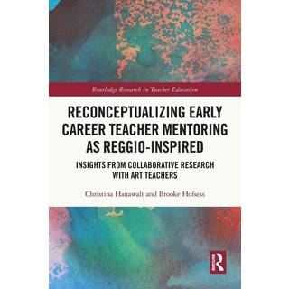 Reconceptualizing Early Career Teacher Mentoring as Reggio-Inspired