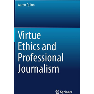 Virtue Ethics and Professional Journalism