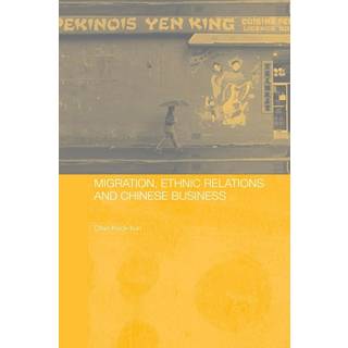 Migration, Ethnic Relations and Chinese Business