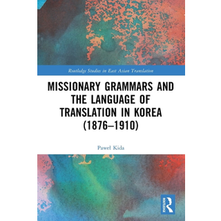 Missionary Grammars and the Language of Translation in Korea (1876–1910)