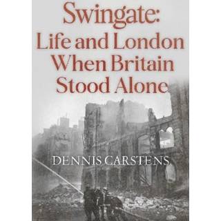 Swingate: Life and London When Britain Stood Alone