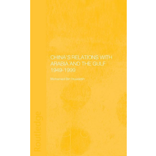 China's Relations with Arabia and the Gulf 1949-1999