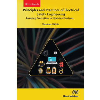 Principles and Practices of Electrical Safety Engineering