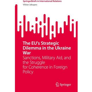 The EU’s Strategic Dilemma in the Ukraine War