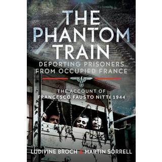 The Phantom Train: Deporting Prisoners from Occupied France