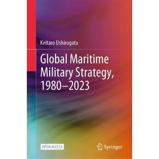 Global Maritime Military Strategy, 1980–2023