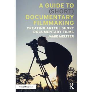 A Guide to (Short) Documentary Filmmaking
