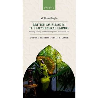 British Muslims in the Neoliberal Empire